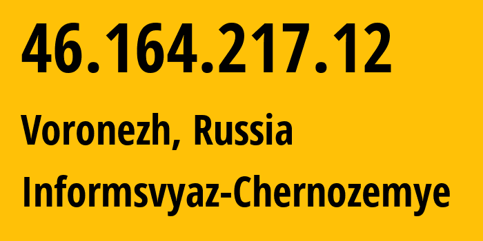 IP address 46.164.217.12 (Voronezh, Voronezh Oblast, Russia) get location, coordinates on map, ISP provider AS6856 Informsvyaz-Chernozemye // who is provider of ip address 46.164.217.12, whose IP address