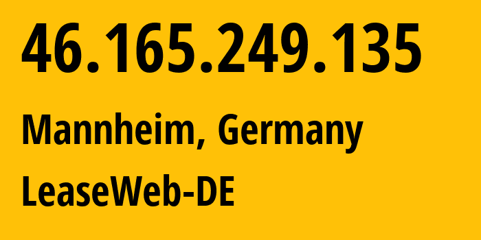 IP address 46.165.249.135 (Nuremberg, Bavaria, Germany) get location, coordinates on map, ISP provider AS28753 LeaseWeb-DE // who is provider of ip address 46.165.249.135, whose IP address