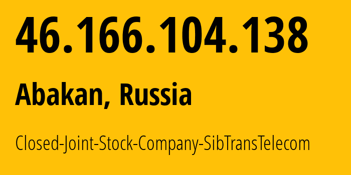 IP address 46.166.104.138 (Abakan, Khakasiya Republic, Russia) get location, coordinates on map, ISP provider AS28769 Closed-Joint-Stock-Company-SibTransTelecom // who is provider of ip address 46.166.104.138, whose IP address