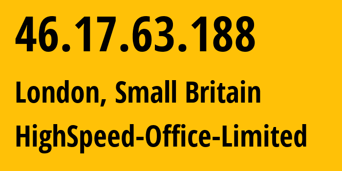 IP-адрес 46.17.63.188 (Лондон, Англия, Мелкобритания) определить местоположение, координаты на карте, ISP провайдер AS39326 HighSpeed-Office-Limited // кто провайдер айпи-адреса 46.17.63.188