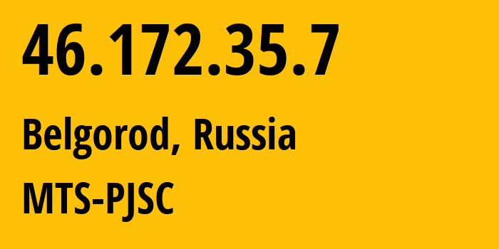 IP-адрес 46.172.35.7 (Белгород, Белгородская Область, Россия) определить местоположение, координаты на карте, ISP провайдер AS197023 MTS-PJSC // кто провайдер айпи-адреса 46.172.35.7
