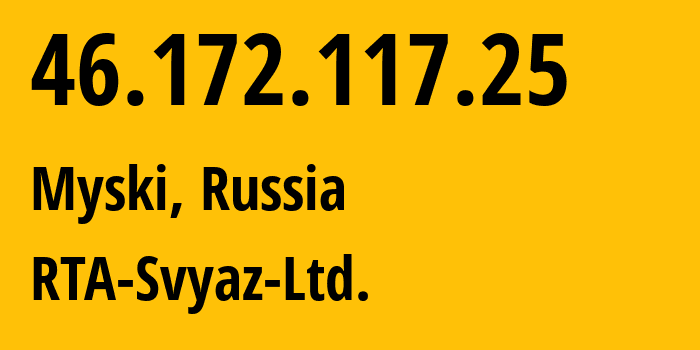 IP address 46.172.117.25 (Myski, Kemerovo Oblast, Russia) get location, coordinates on map, ISP provider AS196791 RTA-Svyaz-Ltd. // who is provider of ip address 46.172.117.25, whose IP address