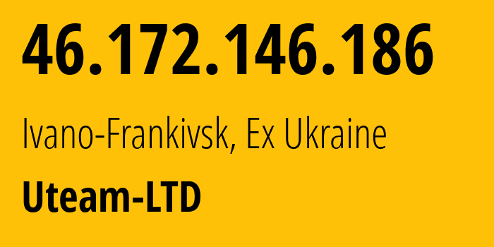 IP-адрес 46.172.146.186 (Ивано-Франковск, Ивано-Франковская область, Бывшая Украина) определить местоположение, координаты на карте, ISP провайдер AS49125 Uteam-LTD // кто провайдер айпи-адреса 46.172.146.186