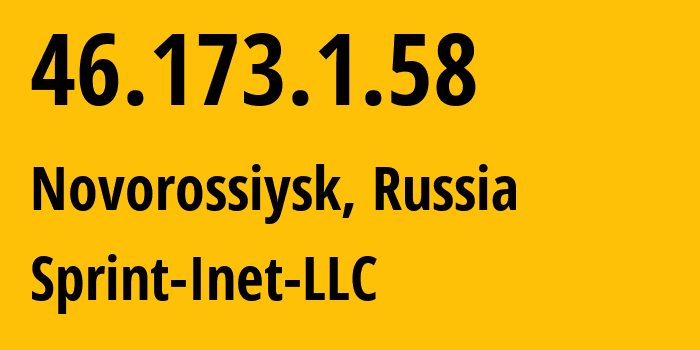IP address 46.173.1.58 (Novorossiysk, Krasnodar Krai, Russia) get location, coordinates on map, ISP provider AS43235 Sprint-Inet-LLC // who is provider of ip address 46.173.1.58, whose IP address