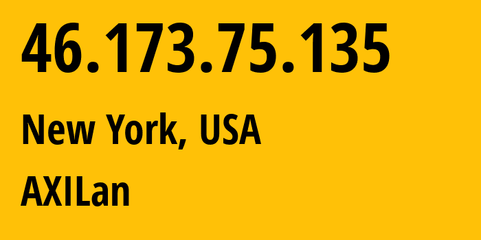 IP-адрес 46.173.75.135 (Нью-Йорк, Нью-Йорк, США) определить местоположение, координаты на карте, ISP провайдер AS3257 AXILan // кто провайдер айпи-адреса 46.173.75.135