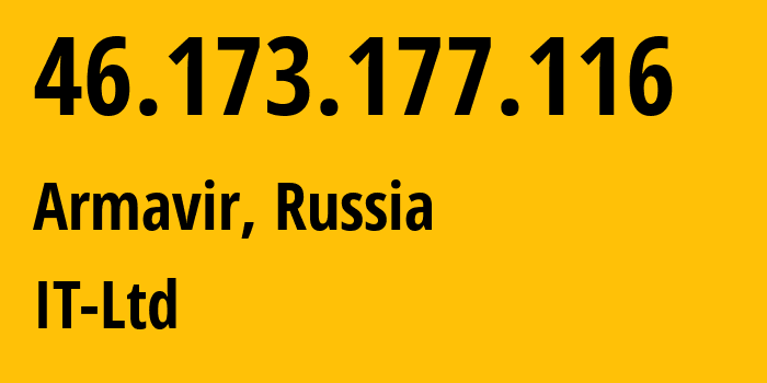 IP-адрес 46.173.177.116 (Армавир, Краснодарский край, Россия) определить местоположение, координаты на карте, ISP провайдер AS52194 IT-Ltd // кто провайдер айпи-адреса 46.173.177.116