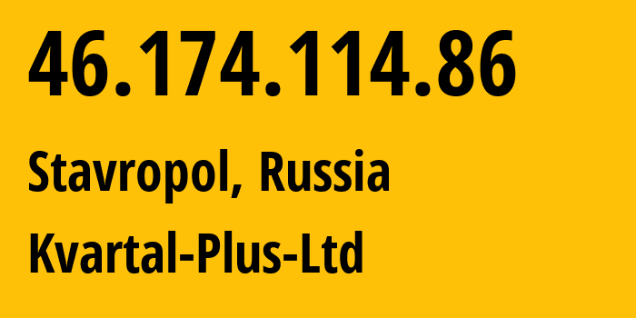 IP-адрес 46.174.114.86 (Ставрополь, Ставрополье, Россия) определить местоположение, координаты на карте, ISP провайдер AS49325 Kvartal-Plus-Ltd // кто провайдер айпи-адреса 46.174.114.86