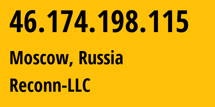 IP-адрес 46.174.198.115 (Москва, Москва, Россия) определить местоположение, координаты на карте, ISP провайдер AS212667 Reconn-LLC // кто провайдер айпи-адреса 46.174.198.115