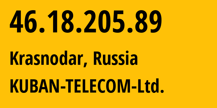 IP-адрес 46.18.205.89 (Краснодар, Краснодарский край, Россия) определить местоположение, координаты на карте, ISP провайдер AS48479 KUBAN-TELECOM-Ltd. // кто провайдер айпи-адреса 46.18.205.89