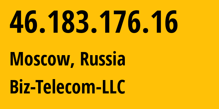 IP-адрес 46.183.176.16 (Москва, Москва, Россия) определить местоположение, координаты на карте, ISP провайдер AS197453 Biz-Telecom-LLC // кто провайдер айпи-адреса 46.183.176.16