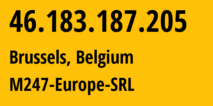 IP-адрес 46.183.187.205 (Брюссель, Брюссельский столичный регион, Бельгия) определить местоположение, координаты на карте, ISP провайдер AS9009 M247-Europe-SRL // кто провайдер айпи-адреса 46.183.187.205