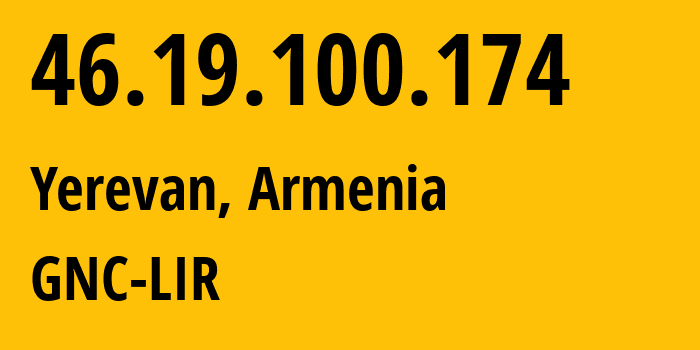 IP-адрес 46.19.100.174 (Ереван, Ереван, Армения) определить местоположение, координаты на карте, ISP провайдер AS49800 GNC-LIR // кто провайдер айпи-адреса 46.19.100.174