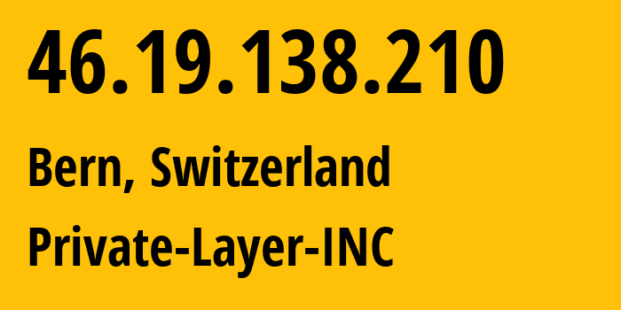 IP address 46.19.138.210 get location, coordinates on map, ISP provider AS51852 Private-Layer-INC // who is provider of ip address 46.19.138.210, whose IP address