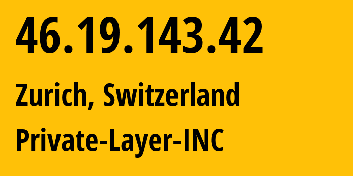 IP address 46.19.143.42 (Thun, Bern, Switzerland) get location, coordinates on map, ISP provider AS51852 Private-Layer-INC // who is provider of ip address 46.19.143.42, whose IP address