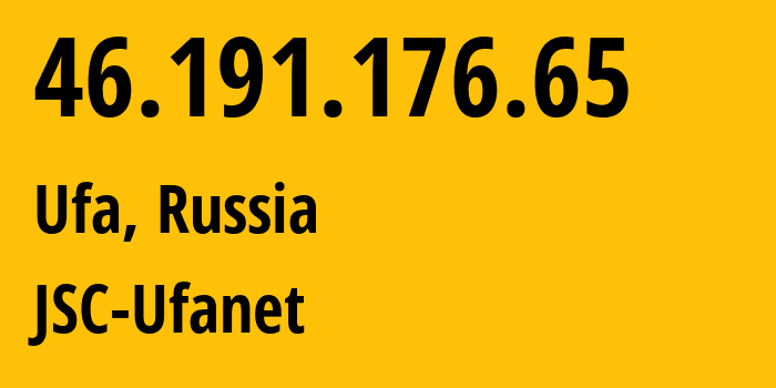 IP address 46.191.176.65 (Ufa, Bashkortostan Republic, Russia) get location, coordinates on map, ISP provider AS24955 JSC-Ufanet // who is provider of ip address 46.191.176.65, whose IP address