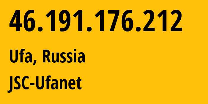 IP address 46.191.176.212 (Ufa, Bashkortostan Republic, Russia) get location, coordinates on map, ISP provider AS24955 JSC-Ufanet // who is provider of ip address 46.191.176.212, whose IP address