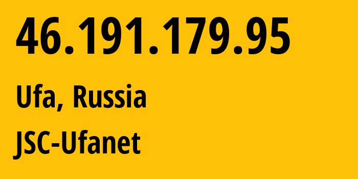 IP-адрес 46.191.179.95 (Уфа, Башкортостан, Россия) определить местоположение, координаты на карте, ISP провайдер AS24955 JSC-Ufanet // кто провайдер айпи-адреса 46.191.179.95