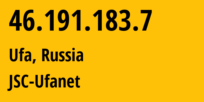 IP address 46.191.183.7 (Ufa, Bashkortostan Republic, Russia) get location, coordinates on map, ISP provider AS39593 JSC-Ufanet // who is provider of ip address 46.191.183.7, whose IP address