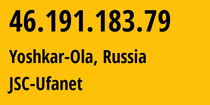 IP-адрес 46.191.183.79 (Йошкар-Ола, Марий Эл, Россия) определить местоположение, координаты на карте, ISP провайдер AS39593 JSC-Ufanet // кто провайдер айпи-адреса 46.191.183.79