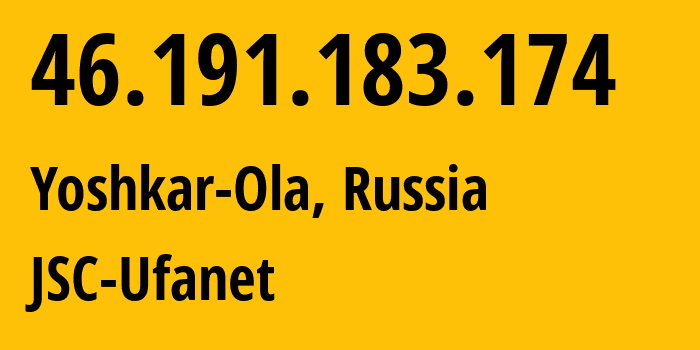 IP-адрес 46.191.183.174 (Йошкар-Ола, Марий Эл, Россия) определить местоположение, координаты на карте, ISP провайдер AS39593 JSC-Ufanet // кто провайдер айпи-адреса 46.191.183.174