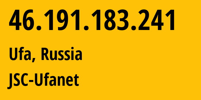 IP address 46.191.183.241 (Ufa, Bashkortostan Republic, Russia) get location, coordinates on map, ISP provider AS39593 JSC-Ufanet // who is provider of ip address 46.191.183.241, whose IP address
