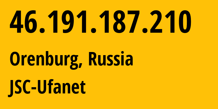 IP address 46.191.187.210 (Orenburg, Orenburg Oblast, Russia) get location, coordinates on map, ISP provider AS41704 JSC-Ufanet // who is provider of ip address 46.191.187.210, whose IP address