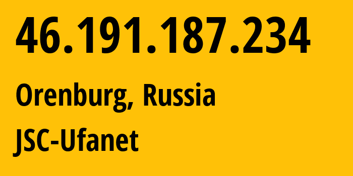 IP address 46.191.187.234 (Orenburg, Orenburg Oblast, Russia) get location, coordinates on map, ISP provider AS41704 JSC-Ufanet // who is provider of ip address 46.191.187.234, whose IP address