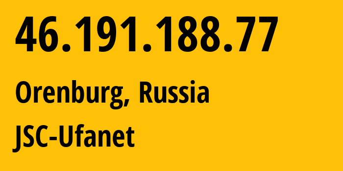 IP address 46.191.188.77 (Orenburg, Orenburg Oblast, Russia) get location, coordinates on map, ISP provider AS41704 JSC-Ufanet // who is provider of ip address 46.191.188.77, whose IP address