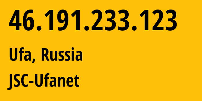 IP-адрес 46.191.233.123 (Уфа, Башкортостан, Россия) определить местоположение, координаты на карте, ISP провайдер AS24955 JSC-Ufanet // кто провайдер айпи-адреса 46.191.233.123