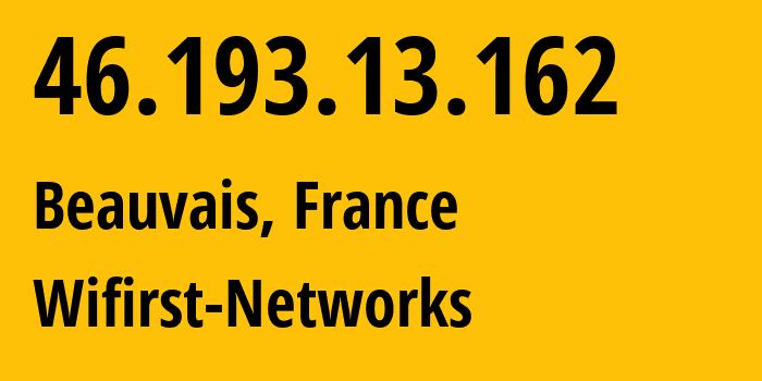 IP-адрес 46.193.13.162 (Бове, О-де-Франс, Франция) определить местоположение, координаты на карте, ISP провайдер AS52075 Wifirst-Networks // кто провайдер айпи-адреса 46.193.13.162