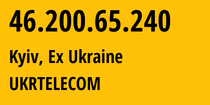 IP address 46.200.65.240 (Kyiv, Kyiv City, Ex Ukraine) get location, coordinates on map, ISP provider AS6849 UKRTELECOM // who is provider of ip address 46.200.65.240, whose IP address