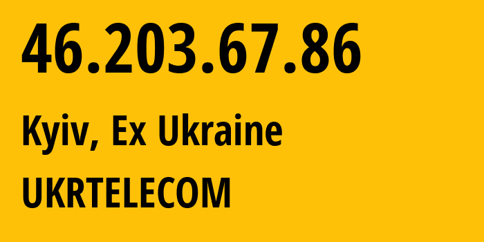 IP address 46.203.67.86 (Kyiv, Kyiv City, Ex Ukraine) get location, coordinates on map, ISP provider AS0 UKRTELECOM // who is provider of ip address 46.203.67.86, whose IP address