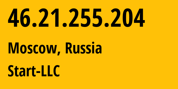 IP-адрес 46.21.255.204 (Москва, Москва, Россия) определить местоположение, координаты на карте, ISP провайдер AS61400 Start-LLC // кто провайдер айпи-адреса 46.21.255.204