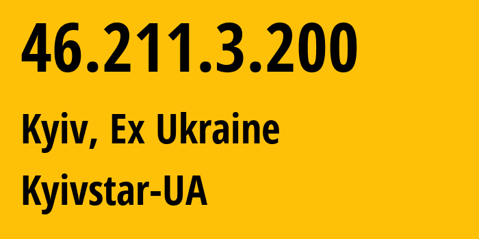 IP address 46.211.3.200 (Kyiv, Kyiv City, Ex Ukraine) get location, coordinates on map, ISP provider AS15895 Kyivstar-UA // who is provider of ip address 46.211.3.200, whose IP address