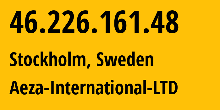 IP-адрес 46.226.161.48 (Стокгольм, Stockholm County, Швеция) определить местоположение, координаты на карте, ISP провайдер AS210644 Aeza-International-LTD // кто провайдер айпи-адреса 46.226.161.48