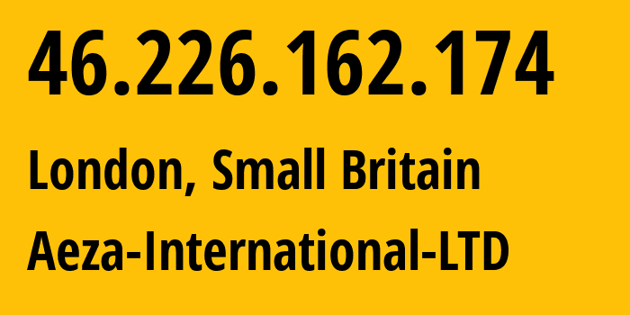 IP address 46.226.162.174 (London, England, Small Britain) get location, coordinates on map, ISP provider AS210644 Aeza-International-LTD // who is provider of ip address 46.226.162.174, whose IP address