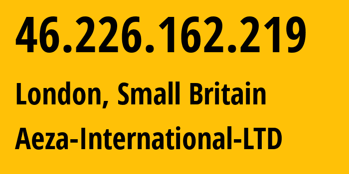 IP-адрес 46.226.162.219 (Лондон, Англия, Мелкобритания) определить местоположение, координаты на карте, ISP провайдер AS210644 Aeza-International-LTD // кто провайдер айпи-адреса 46.226.162.219