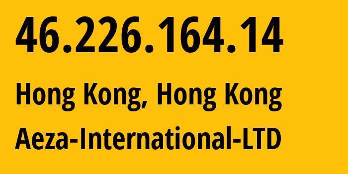 IP address 46.226.164.14 (Hong Kong, Kowloon, Hong Kong) get location, coordinates on map, ISP provider AS210644 Aeza-International-LTD // who is provider of ip address 46.226.164.14, whose IP address