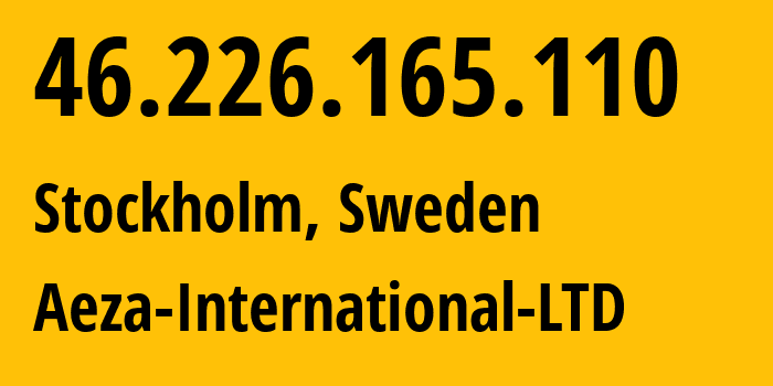 IP-адрес 46.226.165.110 (Стокгольм, Stockholm County, Швеция) определить местоположение, координаты на карте, ISP провайдер AS210644 Aeza-International-LTD // кто провайдер айпи-адреса 46.226.165.110