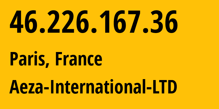 IP-адрес 46.226.167.36 (Париж, Иль-де-Франс, Франция) определить местоположение, координаты на карте, ISP провайдер AS210644 Aeza-International-LTD // кто провайдер айпи-адреса 46.226.167.36