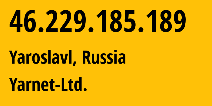 IP-адрес 46.229.185.189 (Ярославль, Ярославская Область, Россия) определить местоположение, координаты на карте, ISP провайдер AS197078 Yarnet-Ltd. // кто провайдер айпи-адреса 46.229.185.189