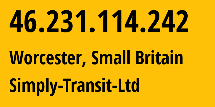 IP-адрес 46.231.114.242 (Вустер, Англия, Мелкобритания) определить местоположение, координаты на карте, ISP провайдер AS34920 Simply-Transit-Ltd // кто провайдер айпи-адреса 46.231.114.242