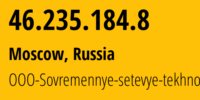 IP-адрес 46.235.184.8 (Москва, Москва, Россия) определить местоположение, координаты на карте, ISP провайдер AS34879 OOO-Sovremennye-setevye-tekhnologii // кто провайдер айпи-адреса 46.235.184.8