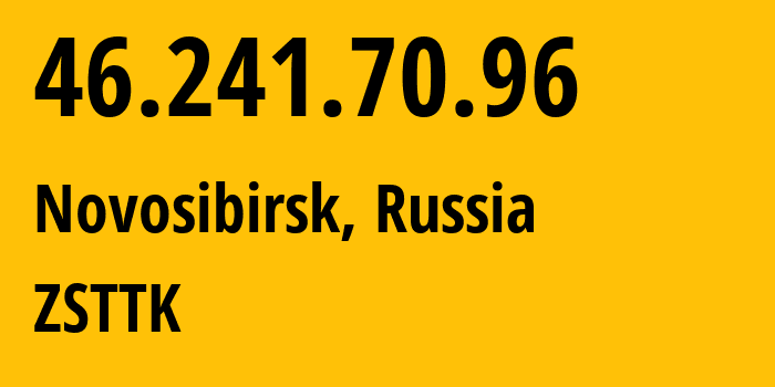 IP address 46.241.70.96 (Iskitim, Novosibirsk Oblast, Russia) get location, coordinates on map, ISP provider AS21127 ZSTTK // who is provider of ip address 46.241.70.96, whose IP address