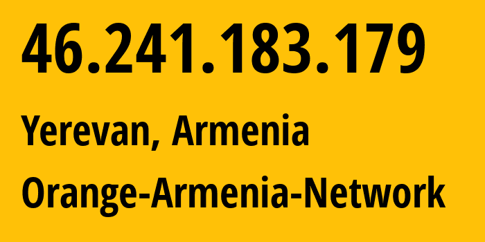 IP-адрес 46.241.183.179 (Ереван, Ереван, Армения) определить местоположение, координаты на карте, ISP провайдер AS44395 Orange-Armenia-Network // кто провайдер айпи-адреса 46.241.183.179