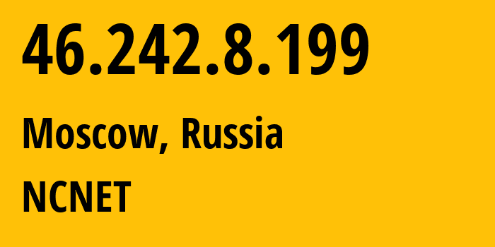 IP-адрес 46.242.8.199 (Москва, Москва, Россия) определить местоположение, координаты на карте, ISP провайдер AS42610 NCNET // кто провайдер айпи-адреса 46.242.8.199