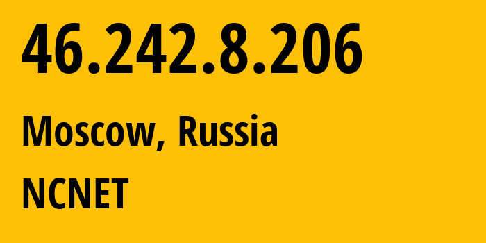 IP-адрес 46.242.8.206 (Москва, Москва, Россия) определить местоположение, координаты на карте, ISP провайдер AS42610 NCNET // кто провайдер айпи-адреса 46.242.8.206