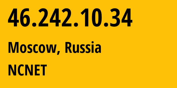 IP-адрес 46.242.10.34 (Москва, Москва, Россия) определить местоположение, координаты на карте, ISP провайдер AS42610 NCNET // кто провайдер айпи-адреса 46.242.10.34