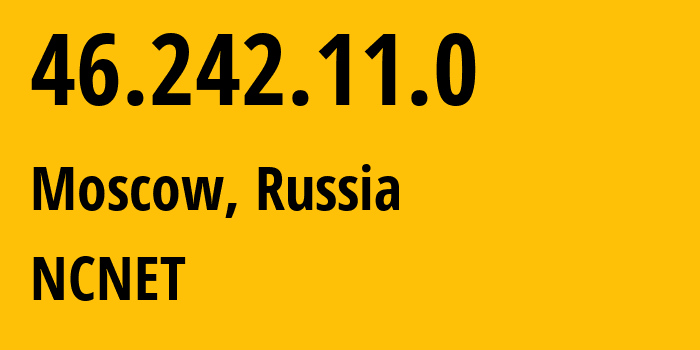 IP-адрес 46.242.11.0 (Москва, Москва, Россия) определить местоположение, координаты на карте, ISP провайдер AS42610 NCNET // кто провайдер айпи-адреса 46.242.11.0