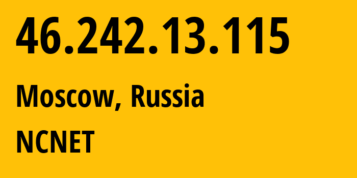 IP-адрес 46.242.13.115 (Москва, Москва, Россия) определить местоположение, координаты на карте, ISP провайдер AS42610 NCNET // кто провайдер айпи-адреса 46.242.13.115